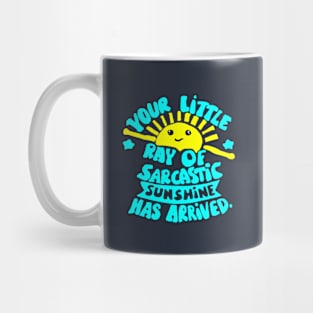 ray of sarcastig sunshine Mug